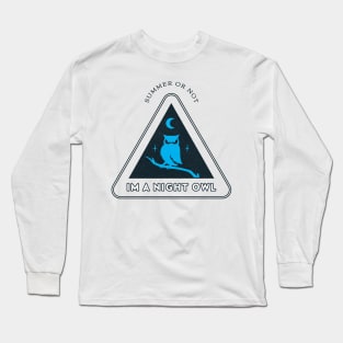 Summer or Not, Im a Night Owl Long Sleeve T-Shirt